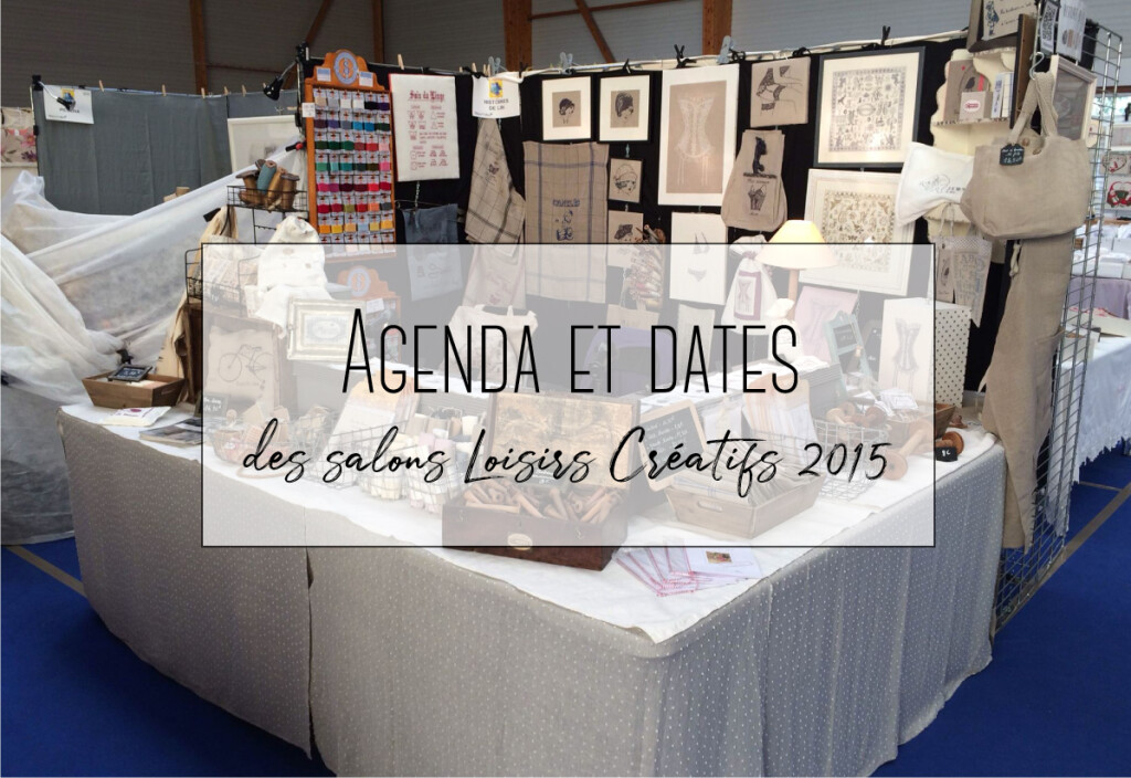 Agenda et dates des salons Loisirs Créatifs 2015