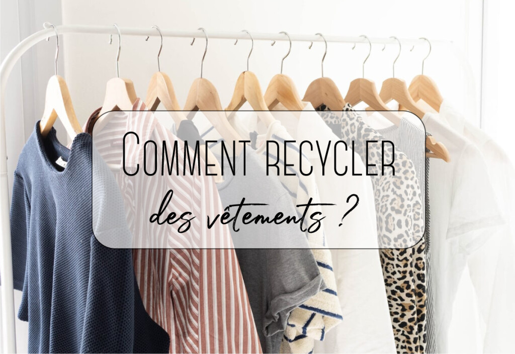 Comment recycler des vêtements ?