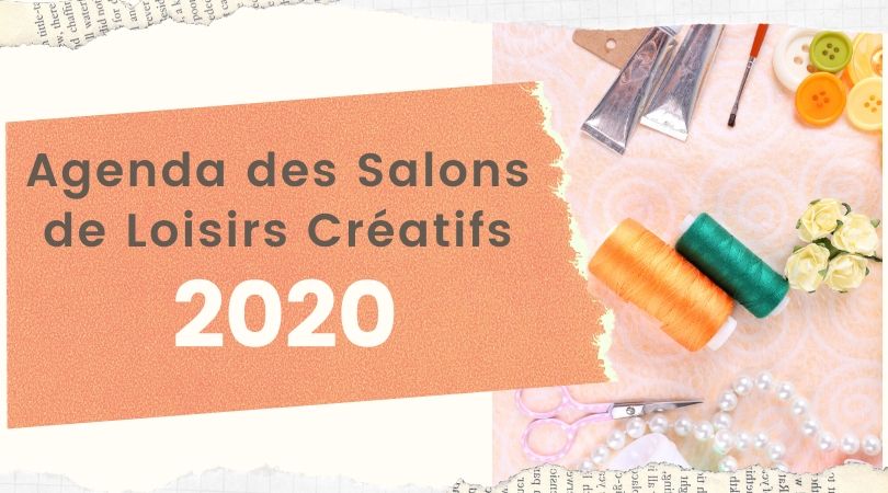 Dates de salons de Loisirs Créatifs 2020