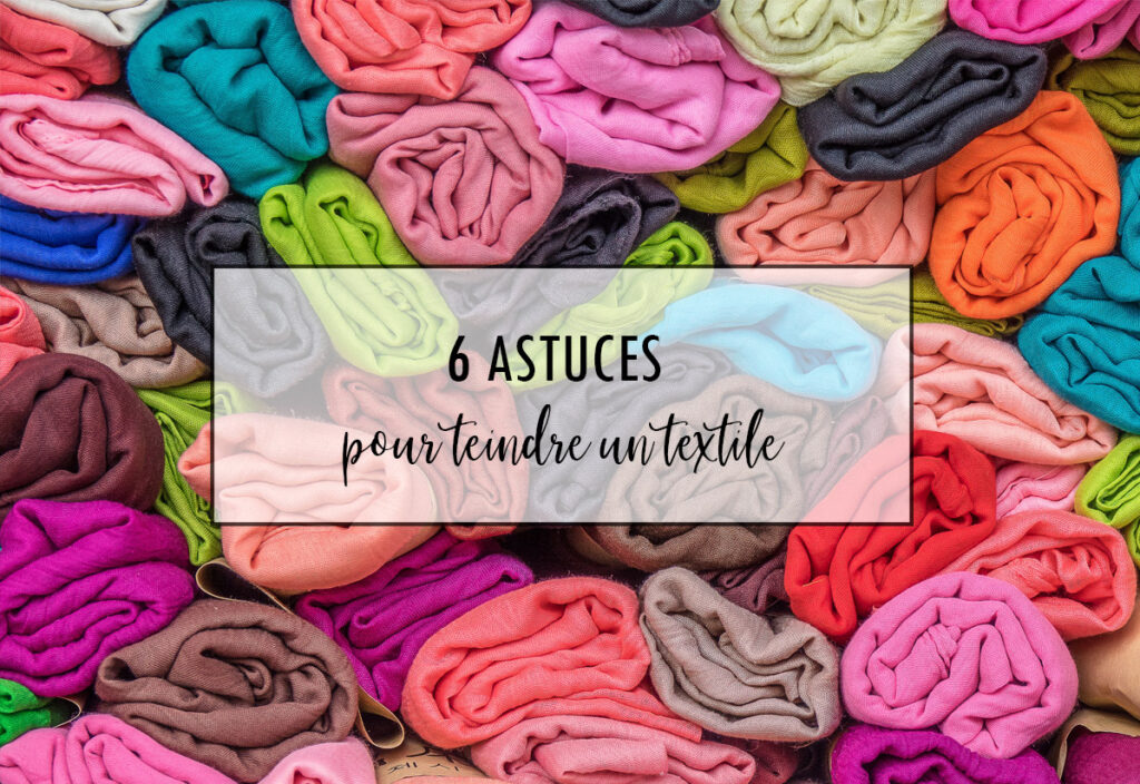 6 Astuces pour teindre un textile