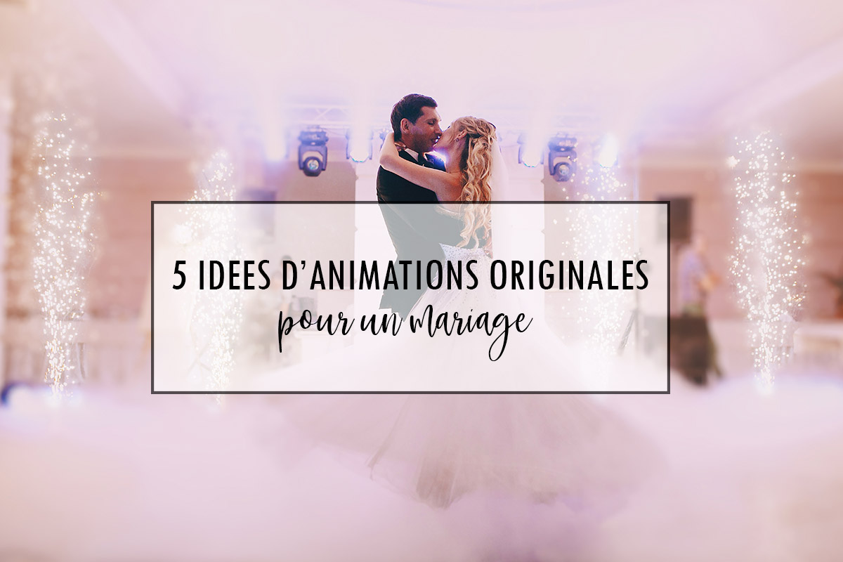 5 idées d’animations originales pour un mariage