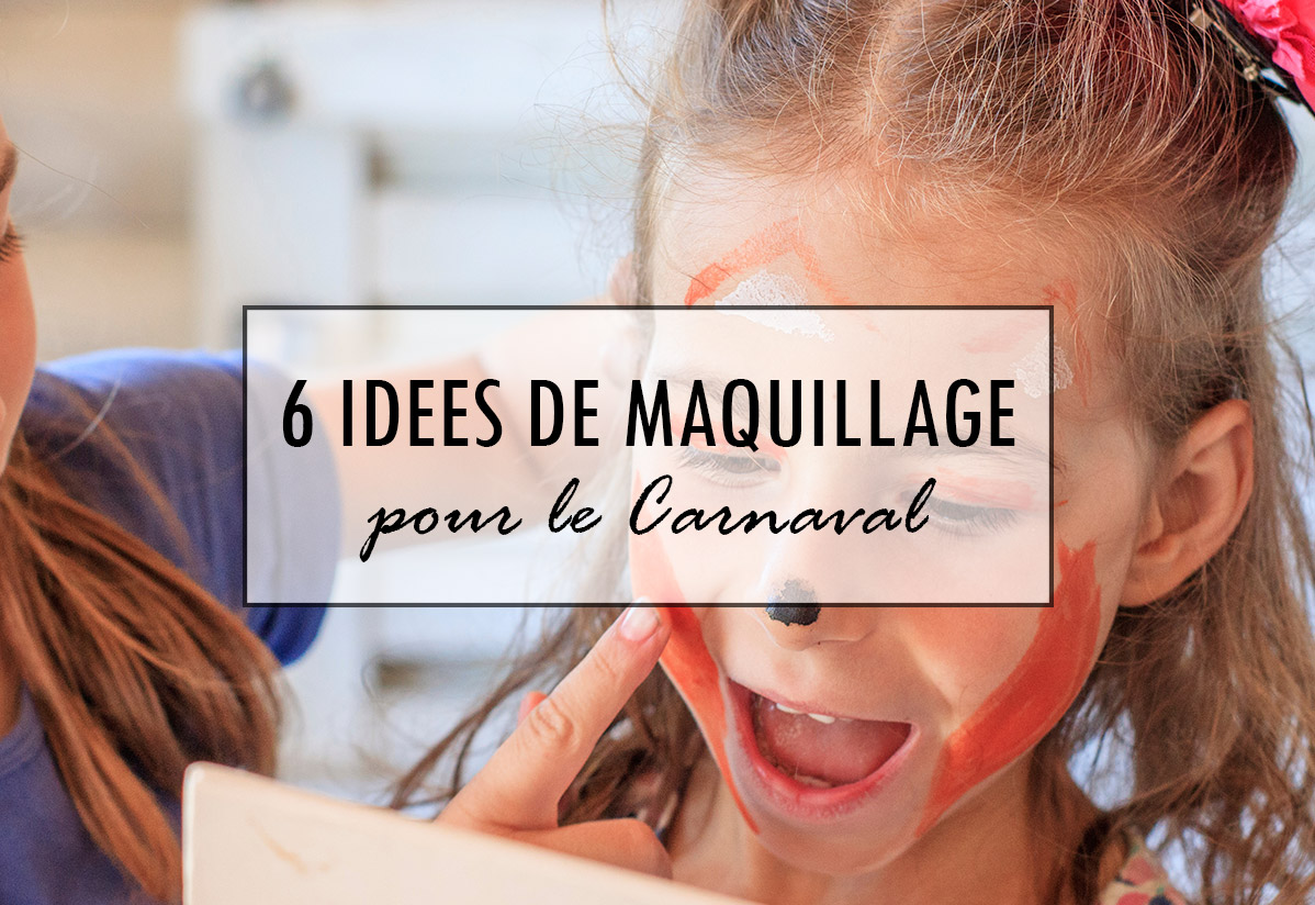 6 idées de maquillages faciles et rapides pour le Carnaval