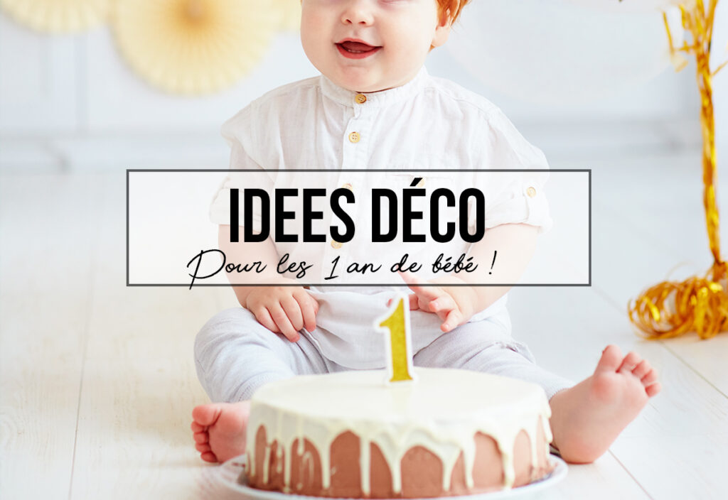 Idées déco d'anniversaire 1 an bébé - Creavea