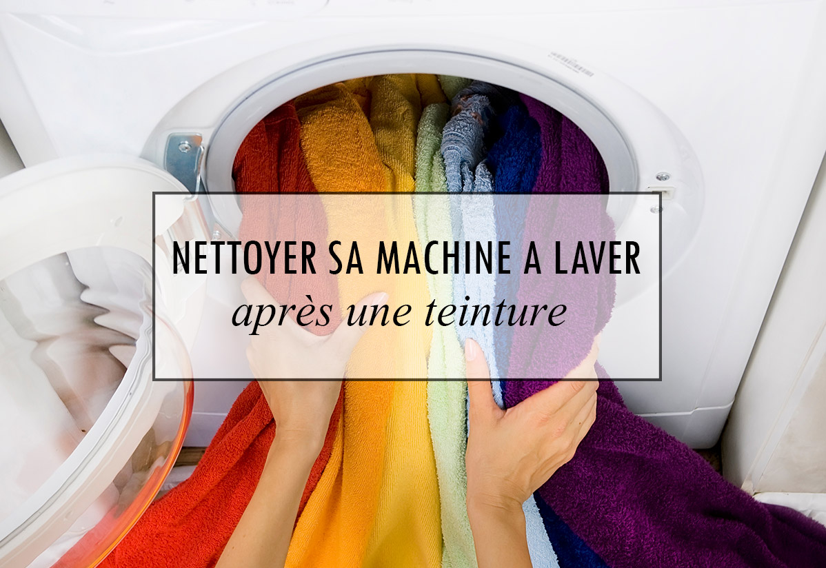 Comment nettoyer une machine à laver après une teinture de vêtement ?