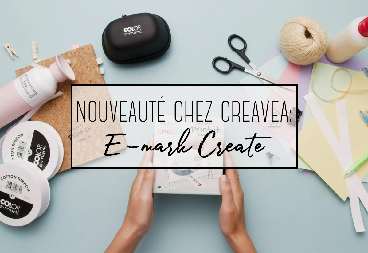 Nouveauté chez Creavea : E-mark Create