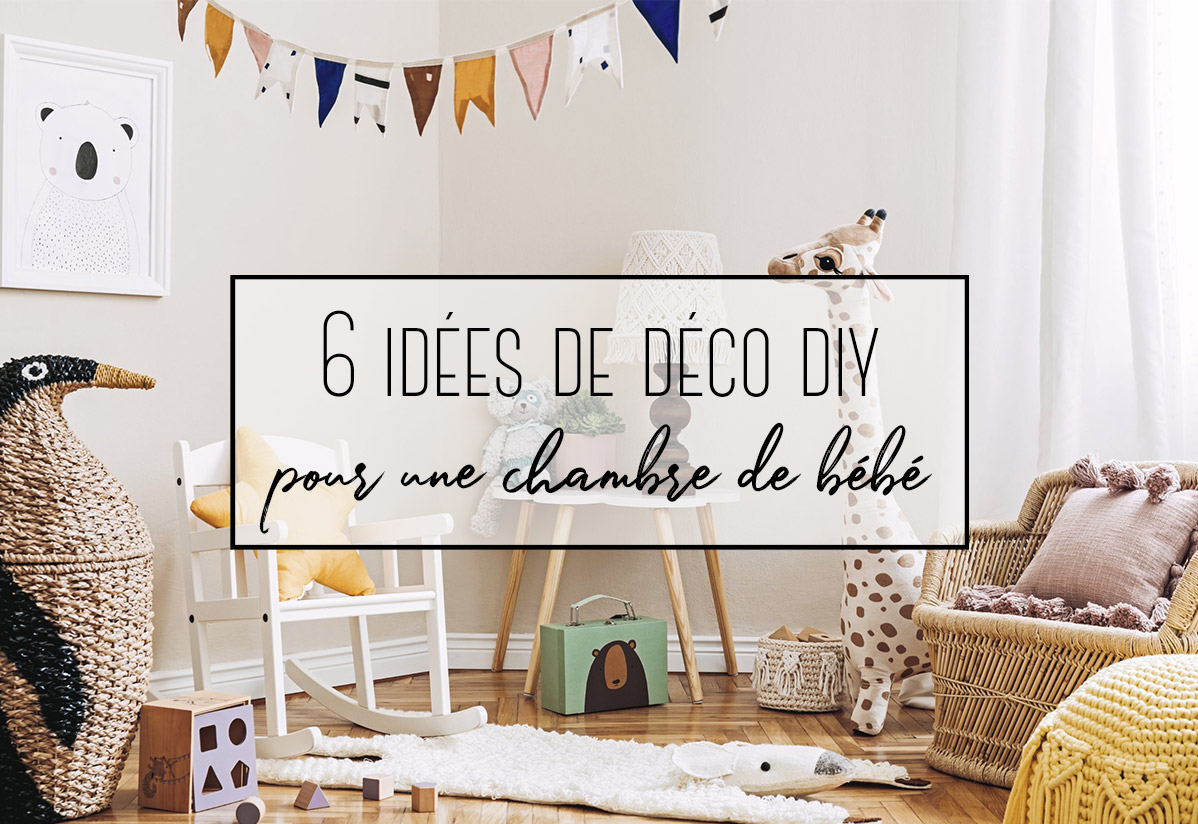 6 idées de déco DIY pour une chambre de bébé - Creavea