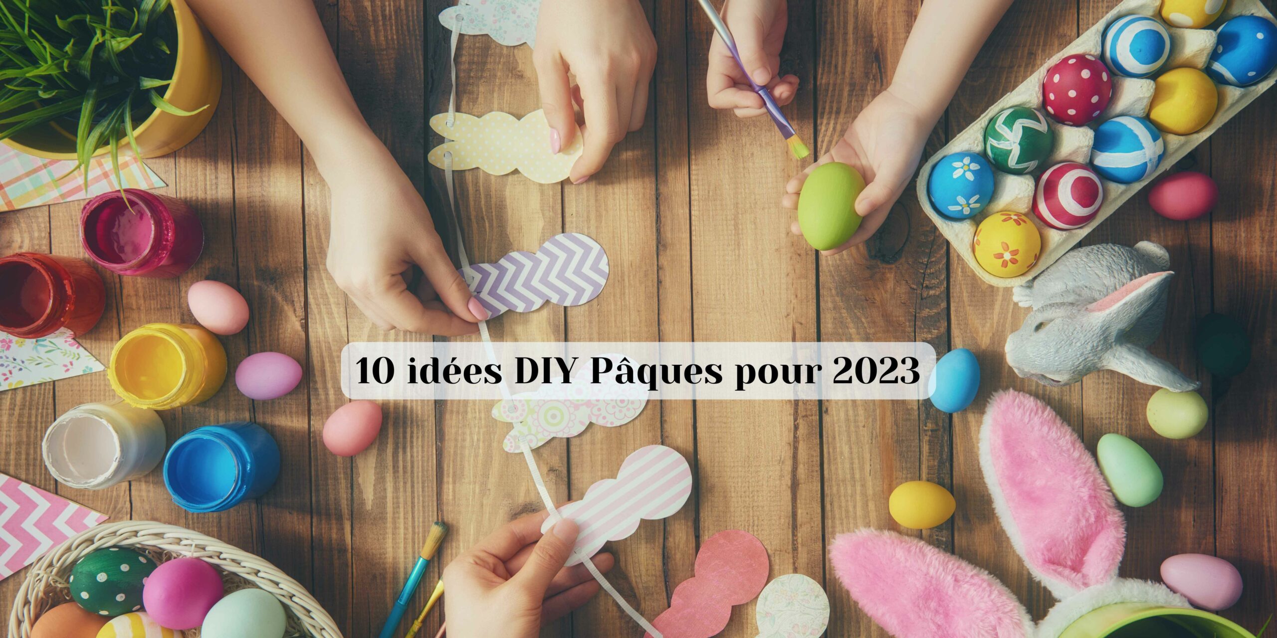 10 Idées DIY Pâques 2023