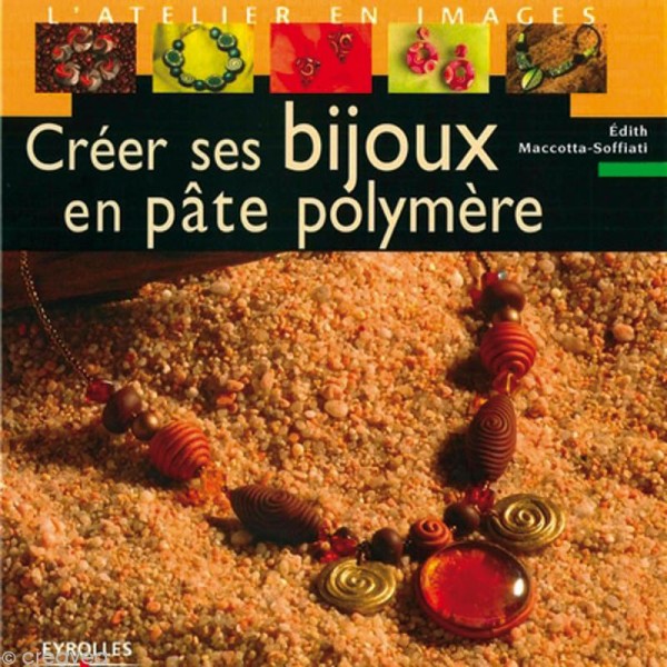 Livre Créer ses bijoux en pâte polymère - Volume 1 - Edith Maccotta-Soffiati - Photo n°1