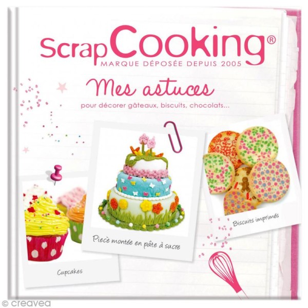 Livre Mes astuces pour décorer Gâteaux Biscuits et Chocolats par ScrapCooking - Photo n°1