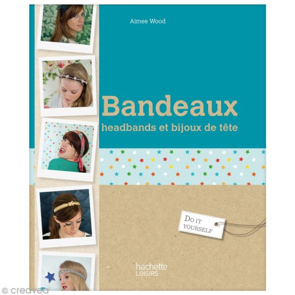 Livre Do It Yourself - Bandeaux, headbands et bijoux de tête - Aimee Wood - Photo n°1