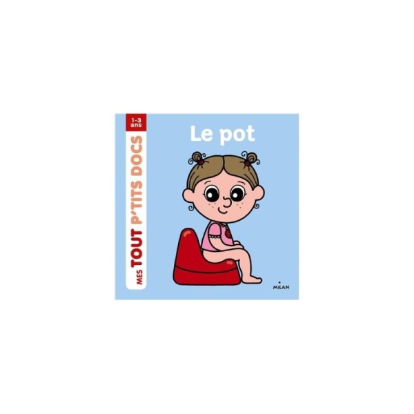 Le pot - Mes tout p'tits docs - Dès 1 an - Les Editions Milan - Photo n°1
