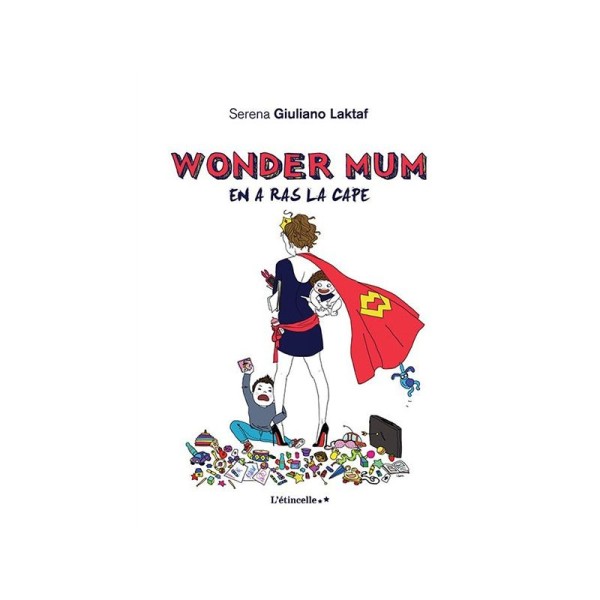 Wonder Mum en a ras la cape - Les Editions Baudelaires - Photo n°1